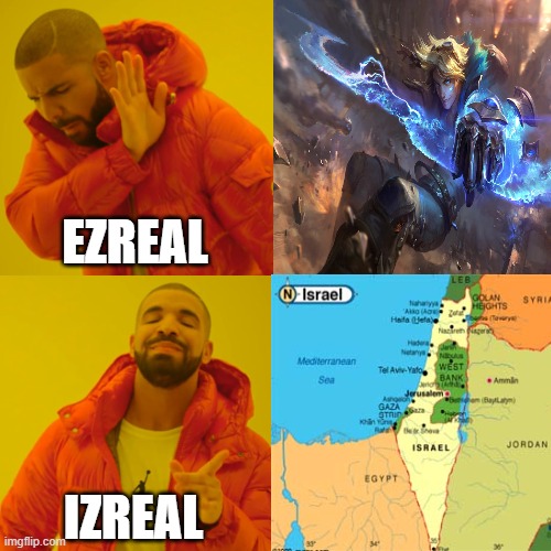 XD2 | EZREAL; IZREAL | image tagged in memes,drake hotline bling | made w/ Imgflip meme maker