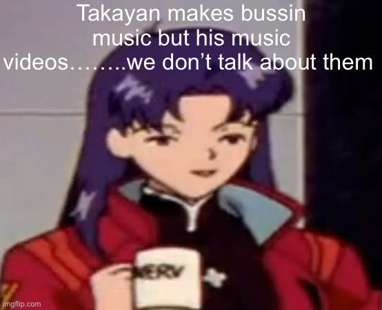 Caffeine | Takayan makes bussin music but his music videos……..we don’t talk about them | image tagged in caffeine | made w/ Imgflip meme maker
