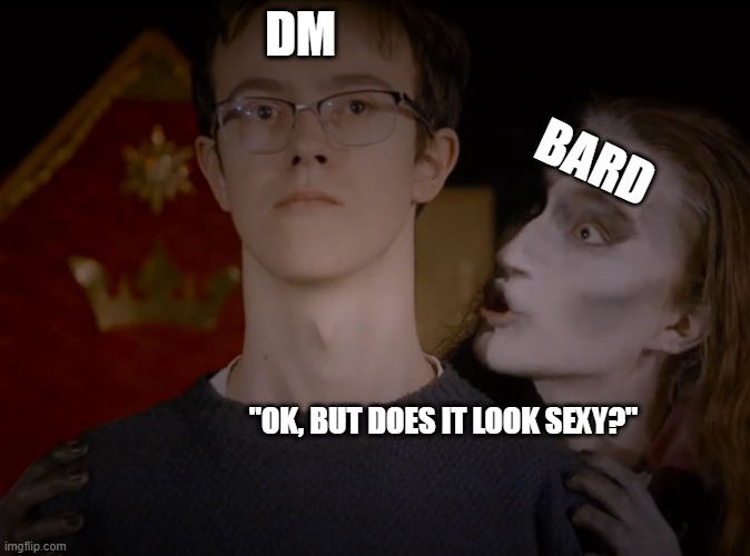 Bard's desires | DM; BARD; "OK, BUT DOES IT LOOK SEXY?" | image tagged in satan tempting | made w/ Imgflip meme maker