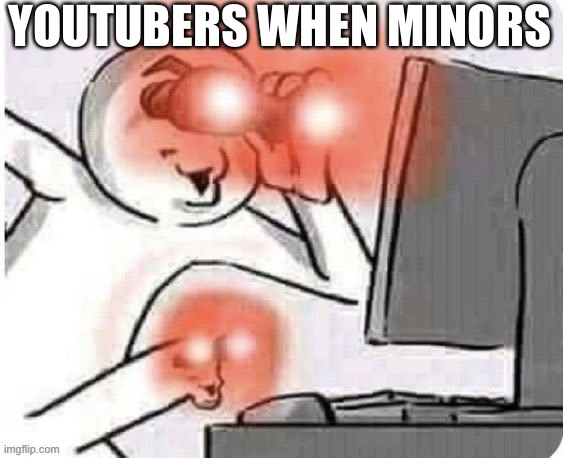 YOUTUBERS WHEN MINORS | made w/ Imgflip meme maker