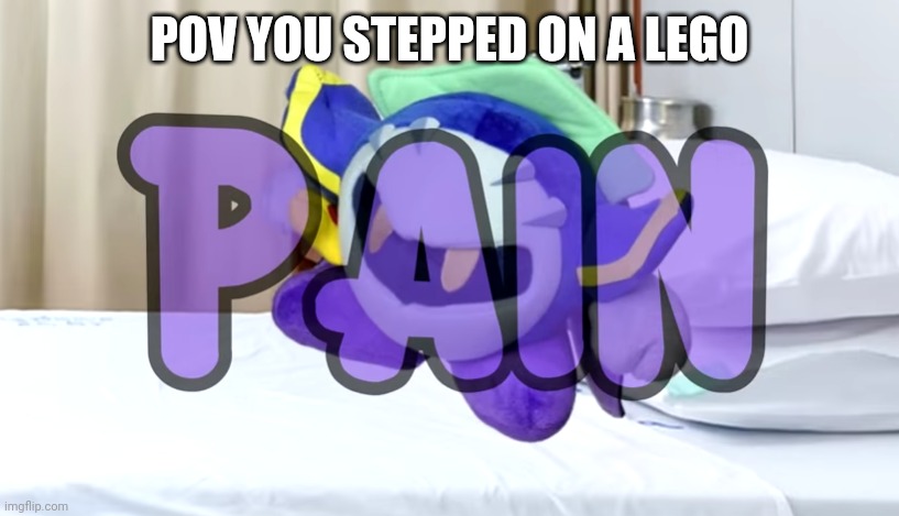 Meta Knight pain | POV YOU STEPPED ON A LEGO | image tagged in meta knight pain | made w/ Imgflip meme maker