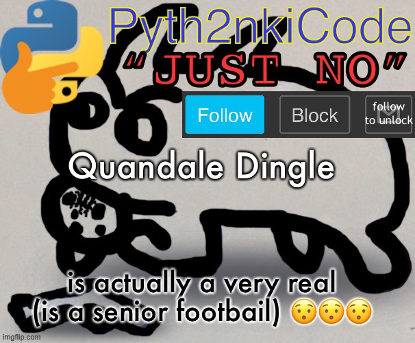 Pyth2nkiCode AnnounceTemp | Quandale Dingle; is actually a very real (is a senior footbail) 😯😯😯 | made w/ Imgflip meme maker