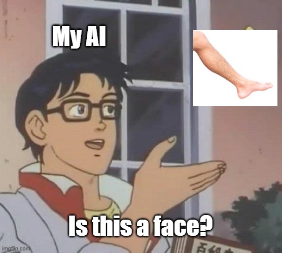 Is a leg a face? | My AI; Is this a face? | image tagged in memes,is this a pigeon,legs,ai | made w/ Imgflip meme maker