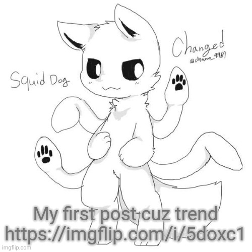 Squid dog | My first post cuz trend
https://imgflip.com/i/5doxc1 | image tagged in squid dog | made w/ Imgflip meme maker