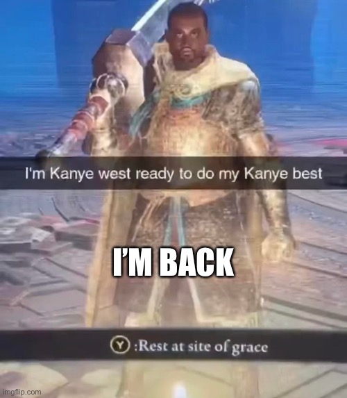 I’M BACK | made w/ Imgflip meme maker