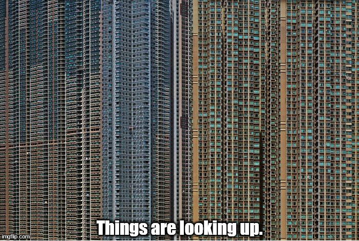 Thing are looking up. | Things are looking up. | image tagged in memes,hong kong | made w/ Imgflip meme maker