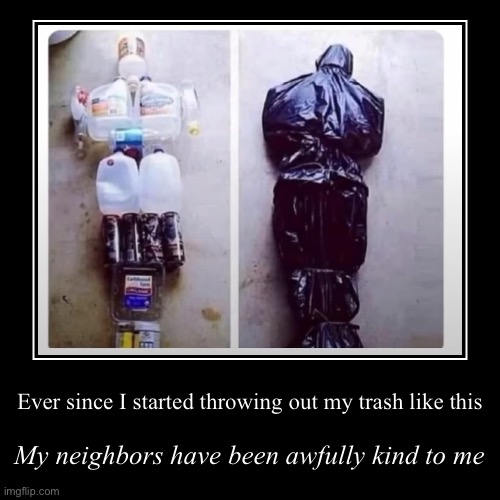 One weird trick for nice neighbors | image tagged in one,weird,trick,for,nice,neighbors | made w/ Imgflip demotivational maker