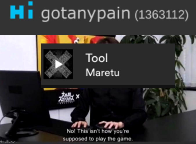the lyrics say "let go of the pain" | image tagged in no this isn t how your supposed to play the game,maretu | made w/ Imgflip meme maker