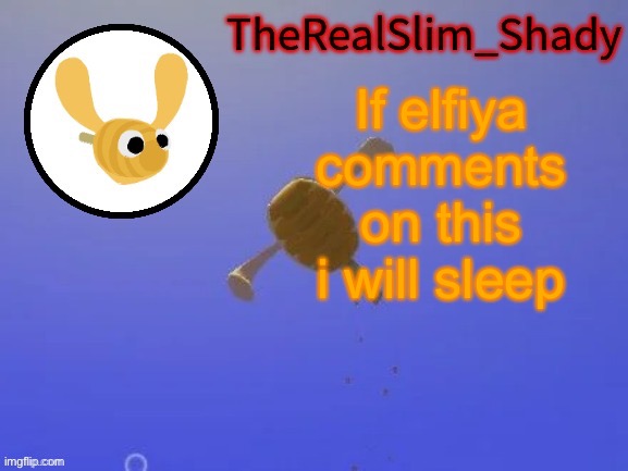 No comments? | If elfiya comments on this i will sleep | image tagged in shady s hunnabee temp thanks carlos | made w/ Imgflip meme maker