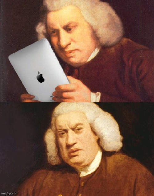 Samuel Johnson iPad | image tagged in samuel johnson ipad | made w/ Imgflip meme maker