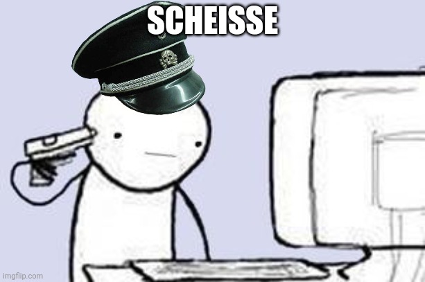 Computer Suicide | SCHEISSE | image tagged in computer suicide | made w/ Imgflip meme maker