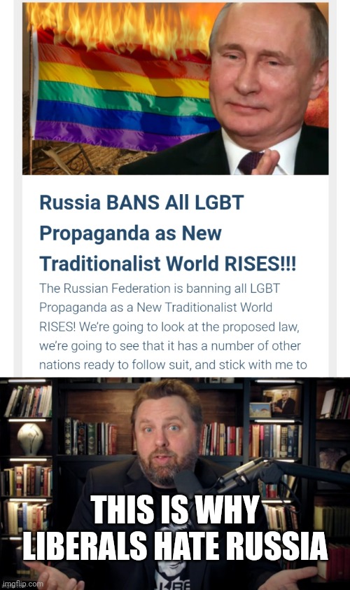 EVEN UKRAINE DOESN'T ALLOW LGBT, YET LIBRATS SUPPORT THEM. | THIS IS WHY LIBERALS HATE RUSSIA | image tagged in russia,ukraine,liberals,liberal logic,lgbt | made w/ Imgflip meme maker