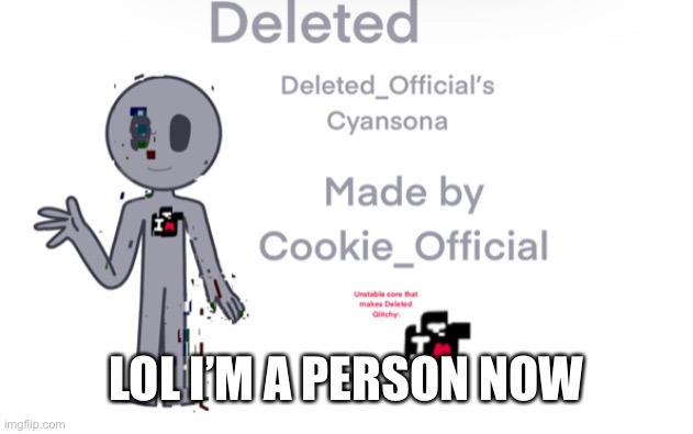 Thx cookie! | LOL I’M A PERSON NOW | image tagged in tags | made w/ Imgflip meme maker