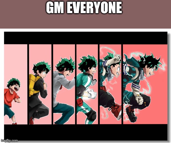 GM EVERYONE | made w/ Imgflip meme maker