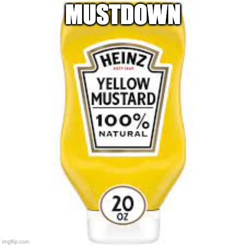 When Mustard command army | MUSTDOWN | image tagged in mustard,memes,funny memes,bruh,lol | made w/ Imgflip meme maker