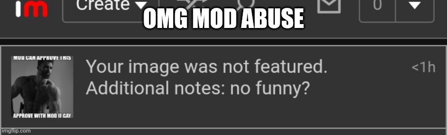 It broke no rules tho | OMG MOD ABUSE | made w/ Imgflip meme maker