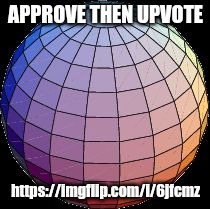 https://imgflip.com/i/6jfcmz | APPROVE THEN UPVOTE; https://imgflip.com/i/6jfcmz | image tagged in https,//,imgflip,com/,i,/6fcmz | made w/ Imgflip meme maker