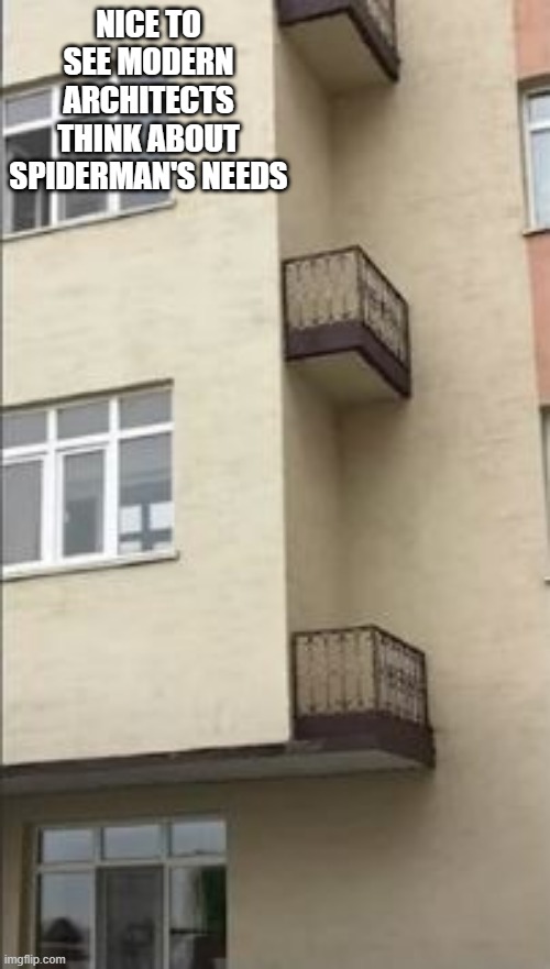Parkour Rest? | NICE TO SEE MODERN ARCHITECTS THINK ABOUT SPIDERMAN'S NEEDS | image tagged in you had one job | made w/ Imgflip meme maker