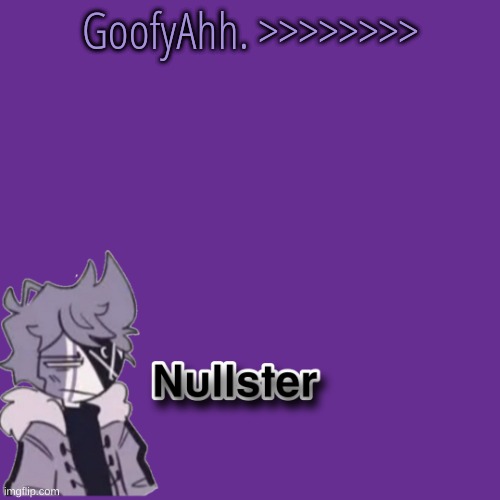 . | GoofyAhh. >>>>>>>> | made w/ Imgflip meme maker