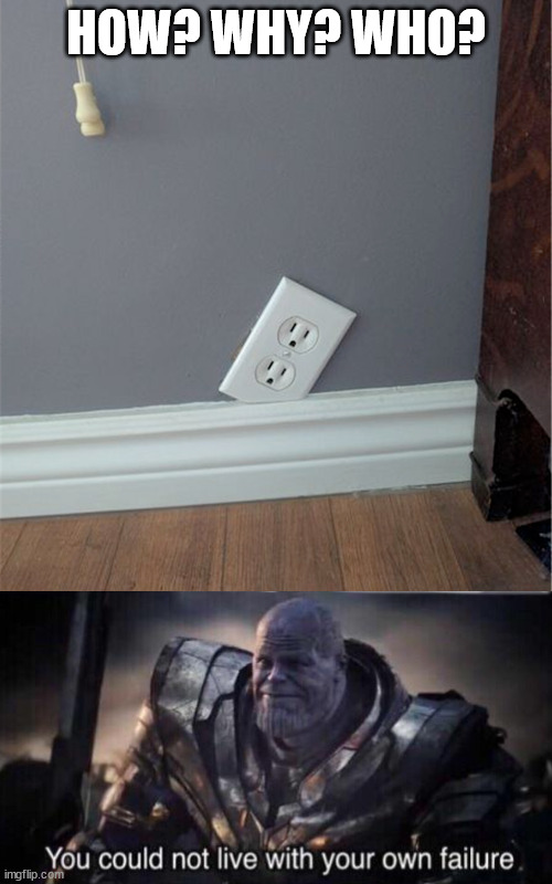 HOW? WHY? WHO? | image tagged in thanos back to me,you had one job | made w/ Imgflip meme maker