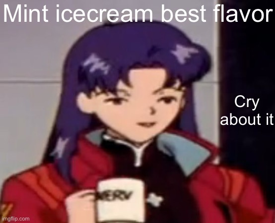 Caffeine | Mint icecream best flavor; Cry about it | image tagged in caffeine | made w/ Imgflip meme maker