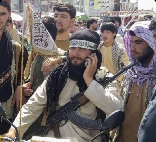 Calling the Taliban | image tagged in calling the taliban | made w/ Imgflip meme maker