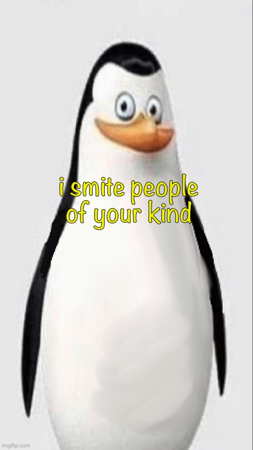 Homophobia Caption | i smite people of your kind | image tagged in homophobia caption | made w/ Imgflip meme maker