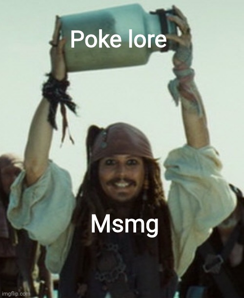 "I have a jar of poke lore!" | Poke lore; Msmg | image tagged in jar of sand | made w/ Imgflip meme maker