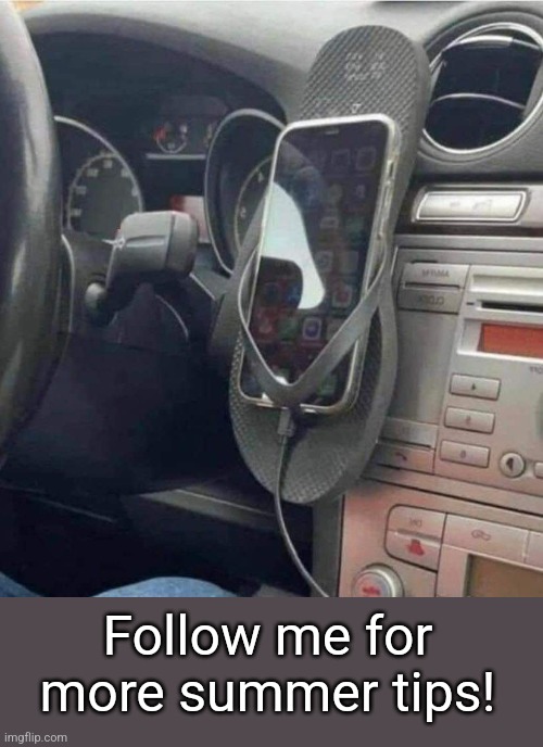 Redneck car cellphone holder | Follow me for more summer tips! | image tagged in car,cellphone,sandals,summer,tips | made w/ Imgflip meme maker