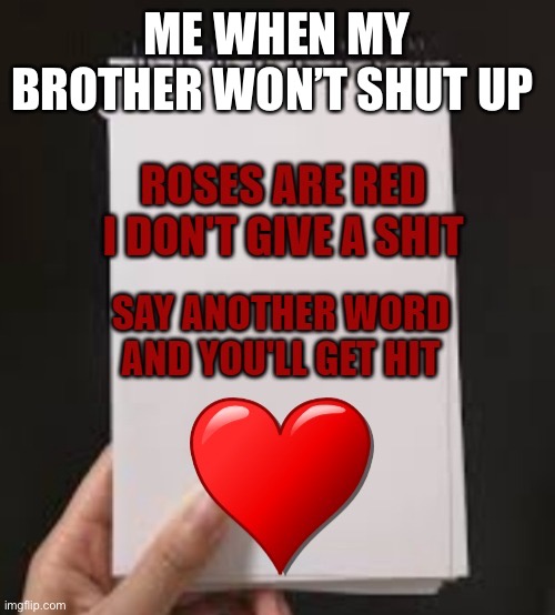 I just found the image on my phone idk where it’s from | ME WHEN MY BROTHER WON’T SHUT UP | image tagged in misery dreams,brothers,suck | made w/ Imgflip meme maker