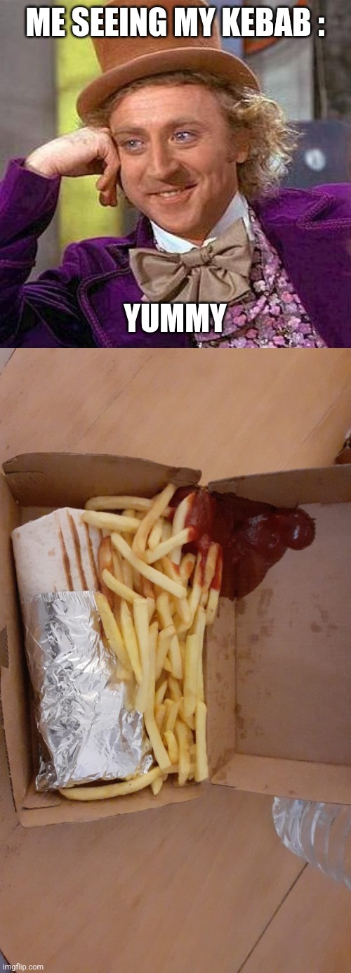 Yummy | ME SEEING MY KEBAB :; YUMMY | image tagged in memes,creepy condescending wonka | made w/ Imgflip meme maker