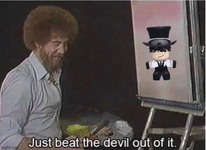 I found something worse | image tagged in just beat the devil out of it | made w/ Imgflip meme maker