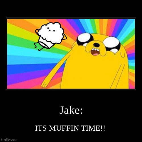 Adventure time] Jake: - Imgflip