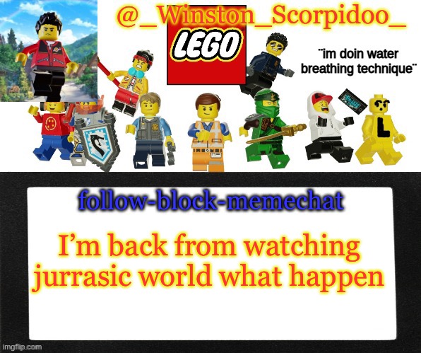 Winston's new announcement | I’m back from watching jurrasic world what happen | image tagged in winston's new announcement | made w/ Imgflip meme maker