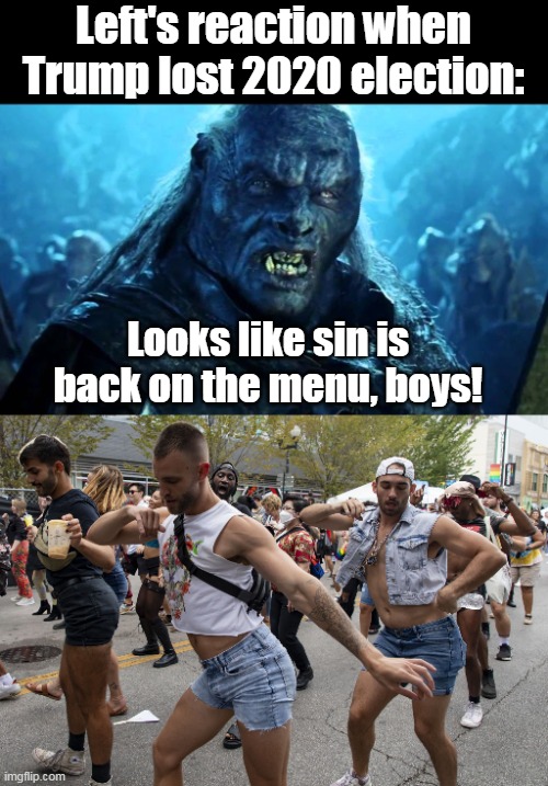 Speciphobic is next. | Left's reaction when Trump lost 2020 election:; Looks like sin is back on the menu, boys! | image tagged in left,lgbt,pride parade,nyc,democrats,liberals | made w/ Imgflip meme maker