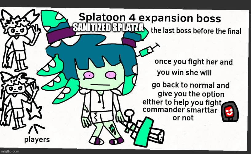 Bossfight | SANITIZED SPLATZA | image tagged in yes | made w/ Imgflip meme maker