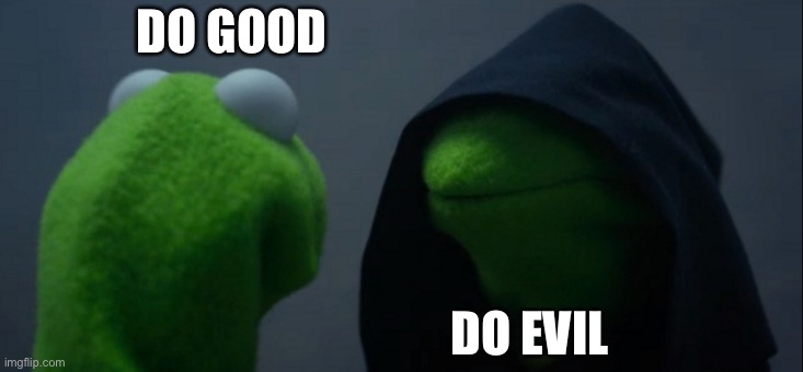 Which Choice will you listen to? | DO GOOD; DO EVIL | image tagged in memes,evil kermit | made w/ Imgflip meme maker