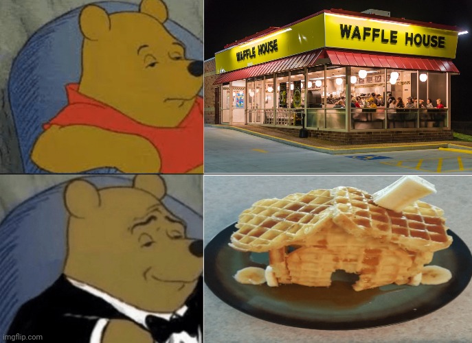 Waffle House | image tagged in tuxedo winnie the pooh,waffle house,waffles,waffle,memes,dank memes | made w/ Imgflip meme maker