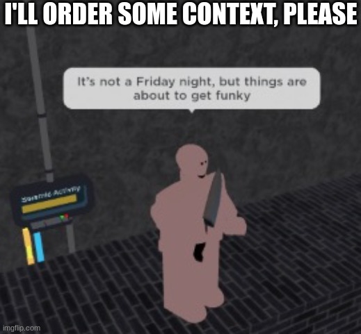 Earthworm Sally gets things funky | I'LL ORDER SOME CONTEXT, PLEASE | image tagged in earthworm sally gets things funky | made w/ Imgflip meme maker