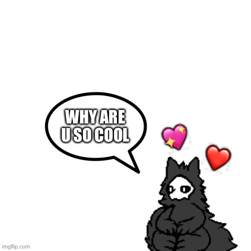 Y tho | 💖; WHY ARE U SO COOL; ❤️ | image tagged in puro says,wholesome | made w/ Imgflip meme maker