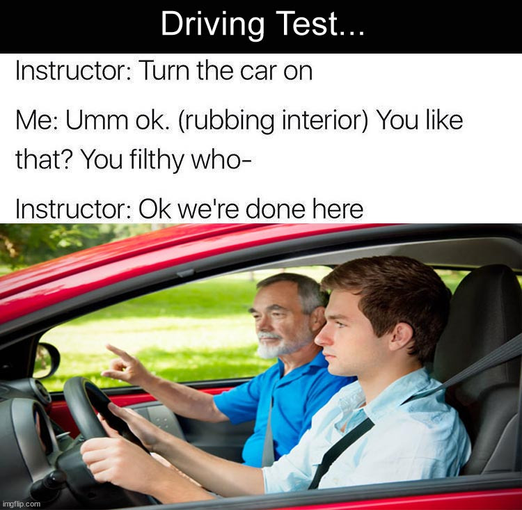 image tagged in driving test | made w/ Imgflip meme maker