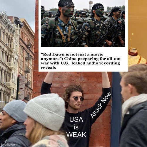 China vs USA  —  On American Soil? | Attack Now; USA
is
WEAK | image tagged in memes,by november this year,fjb,fjb voters,all you progressives n fjb voters can kiss my ass,u scum have destroyed america | made w/ Imgflip meme maker