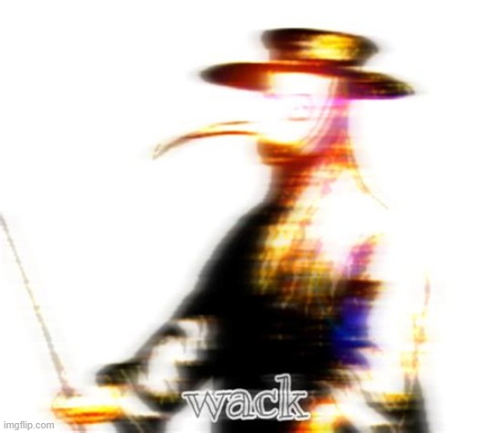 Wack | made w/ Imgflip meme maker