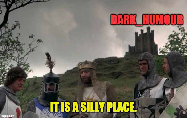 DARK_HUMOUR IT IS A SILLY PLACE. | made w/ Imgflip meme maker