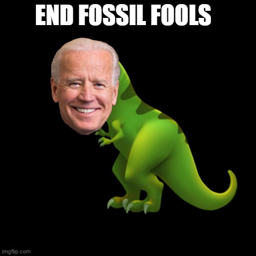 END FOSSIL FOOLS | made w/ Imgflip meme maker