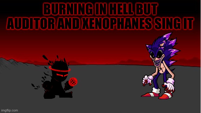 I need a clever title- | BURNING IN HELL BUT AUDITOR AND XENOPHANES SING IT | image tagged in nevada | made w/ Imgflip meme maker