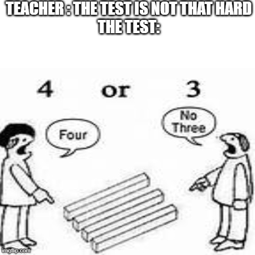 which one is it | TEACHER : THE TEST IS NOT THAT HARD
THE TEST: | image tagged in meme,fun,wow,very cool | made w/ Imgflip meme maker