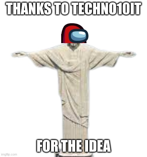jeSUS | THANKS TO TECHNO10IT; FOR THE IDEA | image tagged in jesus,among us,sus | made w/ Imgflip meme maker