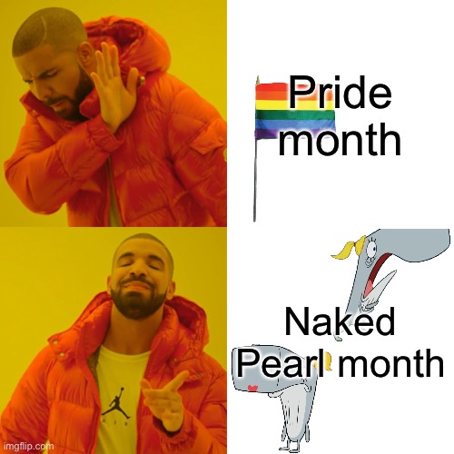 I’m straight and don’t support lgbtq, I’m proud to be straight without supporting lgbtq | Pride month; Naked Pearl month | image tagged in memes,drake hotline bling | made w/ Imgflip meme maker