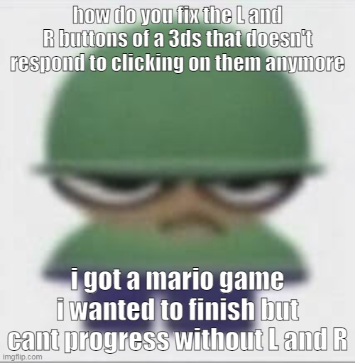 if you care its mario and luigi bowser's inside story | how do you fix the L and R buttons of a 3ds that doesn't respond to clicking on them anymore; i got a mario game i wanted to finish but cant progress without L and R | made w/ Imgflip meme maker